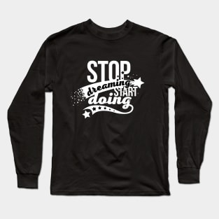 Stop dreaming start doing vector calligraphy quote. Motivational and inspirational slogan, quote, inscription. Hope for best, positive slogan. Long Sleeve T-Shirt
